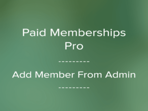Plugin Paid Memberships Pro Add Member From Admin